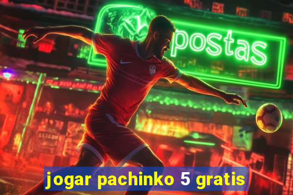 jogar pachinko 5 gratis